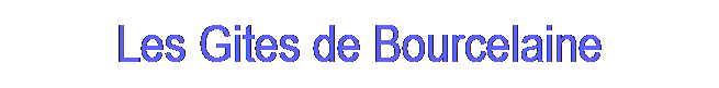 Text Box: Les Gites de Bourcelaine
